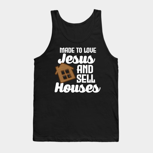 Made To Love Jesus And Sell Houses Tank Top by maxcode